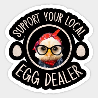 Support Your Local Egg Dealer for Funny Chicken Farmer Farm Sticker